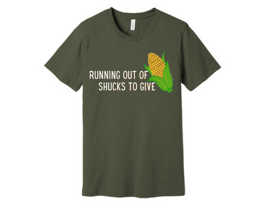 Running Out of Shucks T-Shirt